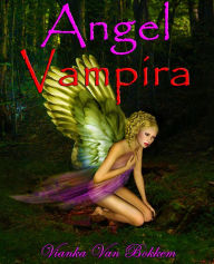 Angel Vampira: Una Nueva Raza Ha Nacido (vampiros - nook en espanol - angeles - romance paranormal)