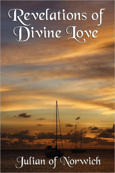Revelations of Divine Love Complete and Unabridged