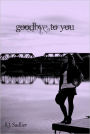 Goodbye to You