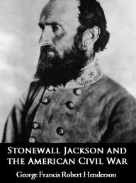 Stonewall Jackson and the American Civil War