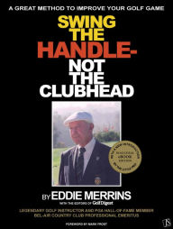 Title: Swing The Handle - Not The Clubhead, Author: Eddie Merrins