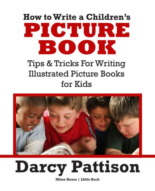 How to Write a Children's Picture Book Tips and Tricks for Writing a