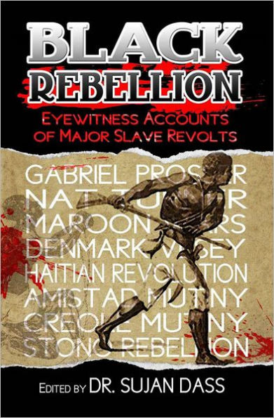 Black Rebellion: Eyewitness Accounts of Major Slave Revolts