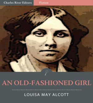 An Old-Fashioned Girl (Illustrated)