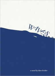 Title: Waves: A Novel by Dave Bricker, Author: David Bricker