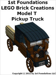 Title: 1st Foundations LEGO Brick Creations -Instructions for a Model T Pickup Truck, Author: 1st Foundations Llc