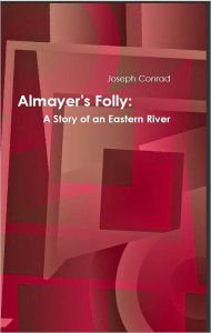 Almayer's Folly: A Story of an Eastern River