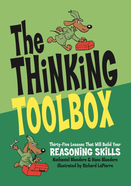 The Thinking Toolbox: Thirty-Five Lessons That Will Build Your Reasoning Skills