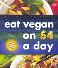 Title: Eat Vegan on $4 A Day, Author: Ellen Jaffe Jones