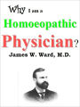 Why I am a Homoeopathic Physician?