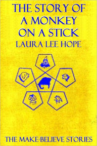 Title: THE STORY OF A MONKEY ON A STICK (Illustrated), Author: Laura Lee Hope