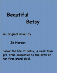 Title: Beautiful Betsy, Author: Jo Heroux