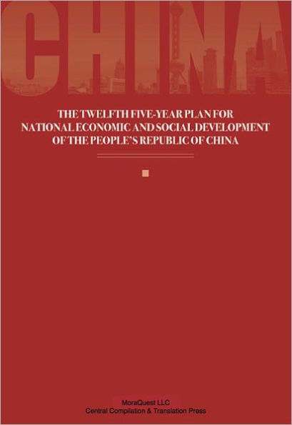 THE TWELFTH FIVE-YEAR PLAN FOR NATIONAL ECONOMIC AND SOCIAL DEVELOPMENT OF THE PEOPLE'S REPUBLIC OF CHINA