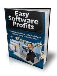 Title: Easy Software Profits - Your Own Profitable Software Empire Without Being A Programmer!, Author: Irwing