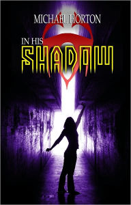 Title: In His Shadow, Author: Michael Horton