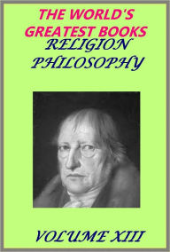 Title: The World's Greatest Books Volume 13 Religion and Philosophy (Illustrated), Author: JOHN ALEXANDER HAMMERTON