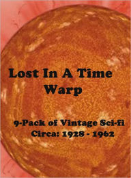 Title: Lost In A Time Warp: 9-Pack of Vintage Sci-Fi Circa 1928 to 1962, Author: Jack London