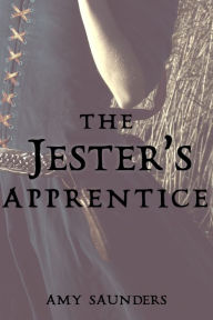 Title: The Jester's Apprentice, Author: Amy Saunders