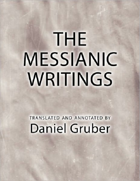 The Messianic Writings: Annotated and Translated