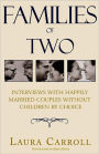 Families of Two: Interviews with Happily Married Couples Without Children by Choice