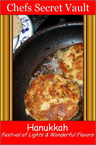 Title: Hanukkah Festival of Lights & Wonderful Flavors, Author: Chefs Secret Vault