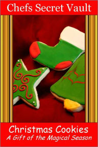 Title: Christmas Cookies - A Gift of the Magical Season, Author: Chefs Secret Vault
