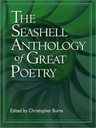 Title: The Seashell Anthology of Great Poetry, Author: Christopher Burns