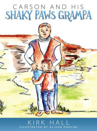 Title: Carson and His Shaky Paws Grampa, Author: Kirk Hall