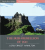 The Irish Rebellion of 1641, with a History of the Events which Led up to and Succeeded it