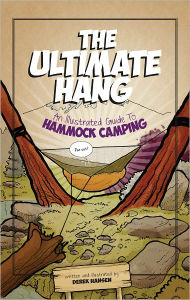 Title: The Ultimate Hang: An Illustrated Guide To Hammock Camping, Author: Derek Hansen