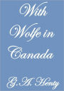 WITH WOLFE IN CANADA