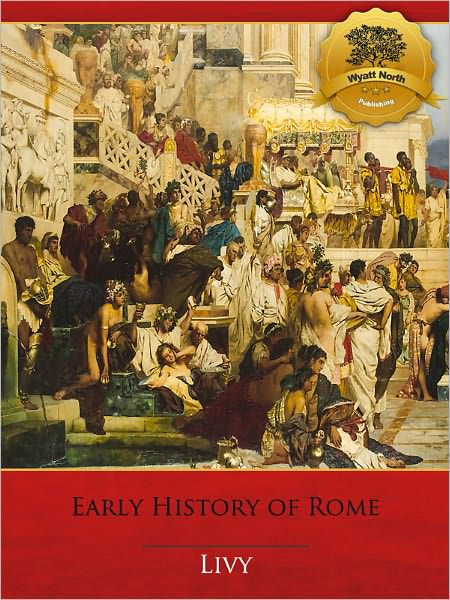 The Early History Of Rome - Enhanced By Livy | EBook | Barnes & Noble®