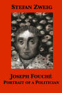 Joseph Fouche: Portrait of a Politician
