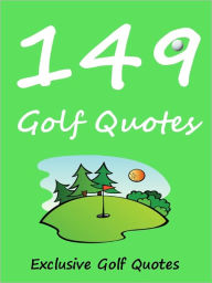 149 Quotes Golf Quotes : 149 Golf Quotes