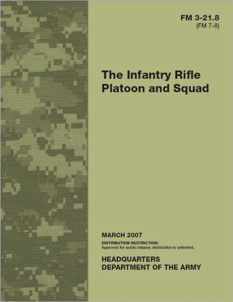 Field Manual FM 3-21.8 (FM 7-8) The Infantry Rifle Platoon and Squad March 2007