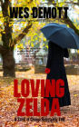 Loving Zelda, A Story of Change, Reluctantly Told