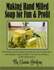 Making Handmilled Soap for Fun & Profit