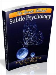 Title: The Secrets Behind Subtle Psychology – Secrets To Getting All You Want (Newest Edition), Author: Joye Bridal