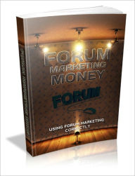Title: A Very Powerful Marketing Tool - Forum Marketing Money - Using Forum Marketing Correctly, Author: Irwing