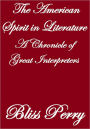 The American Spirit In Literature, A Chronicle Of Great Interpreters