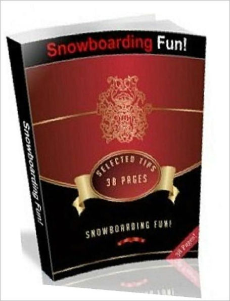Favorite Sports & Recreation eBook - Snowboarding Fun - Getting Started With Snow Boarding..