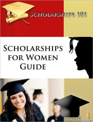 Title: Scholarships 101: Scholarships for Women Guide, Author: Maria Anderson
