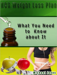 Title: HCG Weight Loss Plan: What You Need to Know about It, Author: Michael Jones