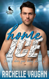 Title: Home Ice: (A Standalone Sweet Hockey Romance Book), Author: Rachelle Vaughn