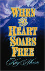 When the Hearts Soars Free