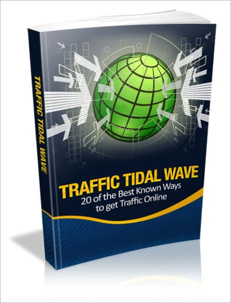 Traffic Tidal Wave - 20 Of The Best Known Ways To Get Traffic Online