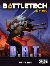 Title: BattleTech Legends: D.R.T., Author: James D. Long