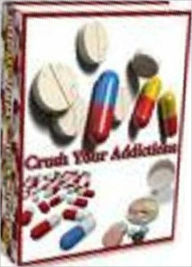 Title: eBook on - Discovering The Power To Crush Your Addictions - Addictions Can be Cured!, Author: Healthy Tips