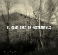 Title: El Olmo Seco de Nostradamus., Author: Alejandro Roque Glez