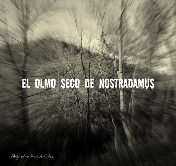 El Olmo Seco de Nostradamus.